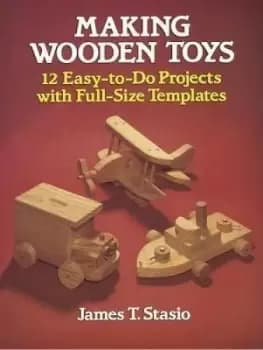 Making Wooden Toys by J.T. Stasio