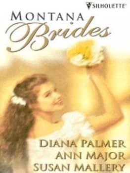 Montana Brides by Diana Palmer and Ann Major and Susan Mallory Paperback