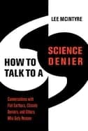 how to talk to a science denier conversations with flat earthers climate de