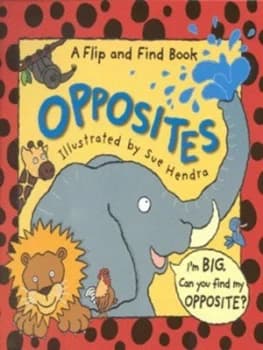 Opposites by Sue Hendra and Paul Harrison and Louise Jackson Hardback