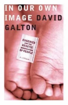 In Our Own Image by David J. Galton Hardback