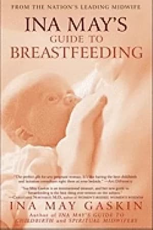 ina mays guide to breastfeeding from the nations leading midwife