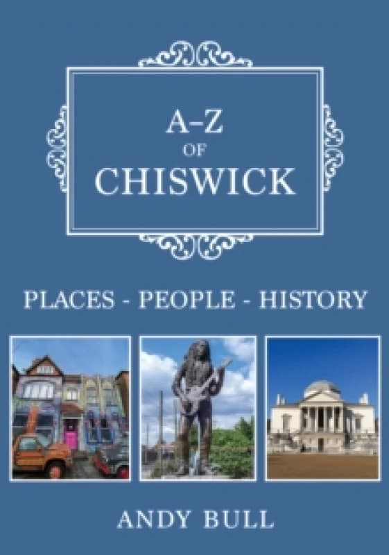 A-Z of Chiswick : Places-People-History Paperback / softback