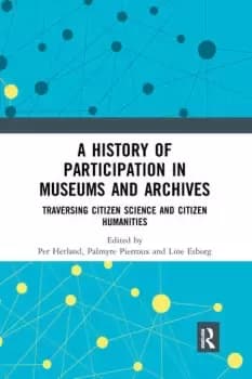 A History of Participation in Museums and ArchivesTraversing Citizen Science and Citizen Humanities