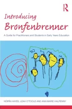 Introducing Bronfenbrenner A Guide for Practitioners and Students in Early Years Education