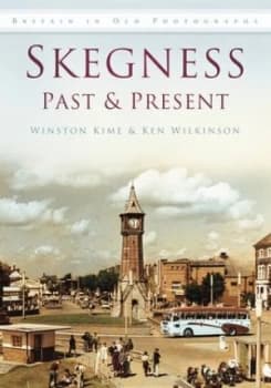Skegness Past and Present by Ken Wilkinson Book
