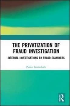The Privatization of Fraud Investigation by Petter Gottschalk