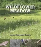 how to make a wildflower meadow tried and tested techniques for new garden