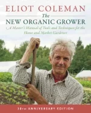 new organic grower 3rd edition a masters manual of tools and techniques fo
