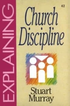Explaining Church Discipline by Stuart Murray Book