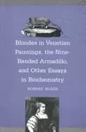 blondes in venetian paintings the nine banded armadillo and other essays in