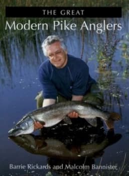 The Great Modern Pike Anglers by Barrie Rickards Hardback