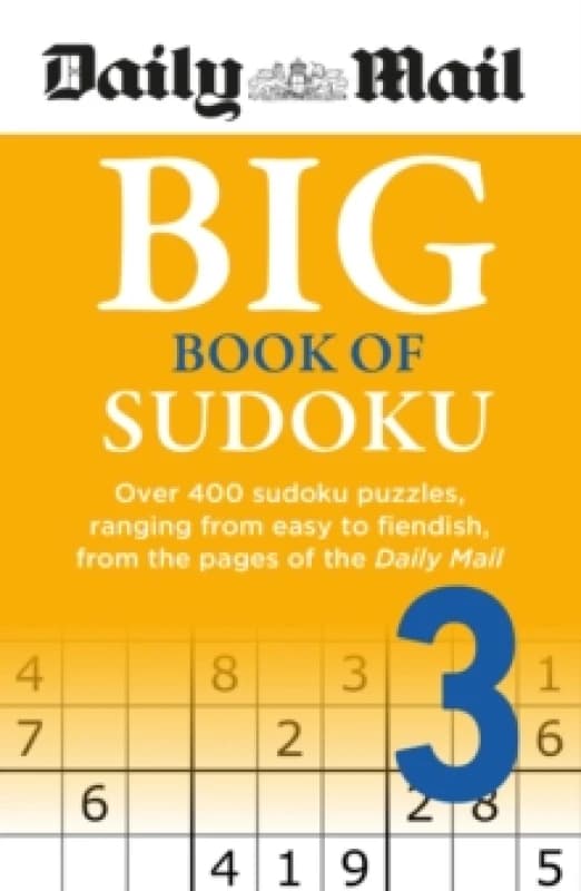 Daily Mail Big Book of Sudoku Volume 3 : Over 400 sudokus, ranging from easy to fiendish, from the pages of the Daily Mail Paperback / softback