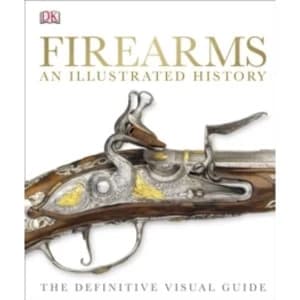 Firearms The Illustrated History by DK (Hardback, 2014)