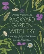 backyard garden witchery creating magickal space outside your door