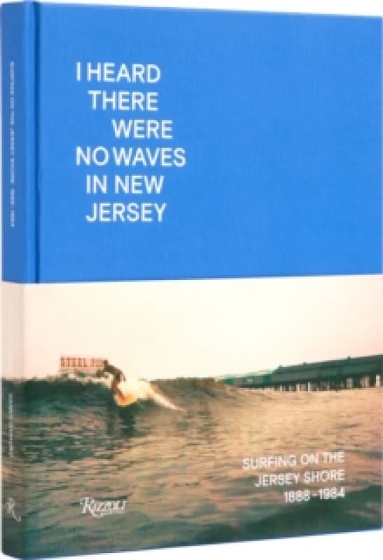 I Heard There Were No Waves in New Jersey. Hardback. By Danny DiMauro, Johan Kugelberg Books