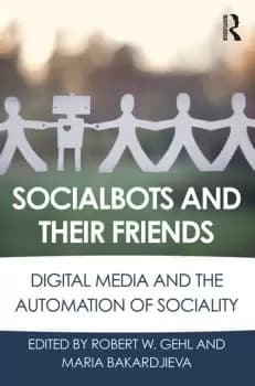 Socialbots and Their FriendsDigital Media and the Automation of Sociality