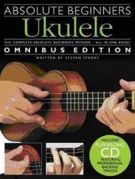 Absolute Beginners Ukulele - Omnibus Edition by Steven Sproat Paperback