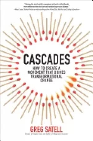 cascades how to create a movement that drives transformational change