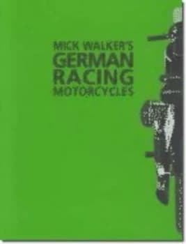 German Racing Motorcycles by Mick Walker Book