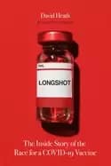 longshot the inside story of the race for a covid 19 vaccine