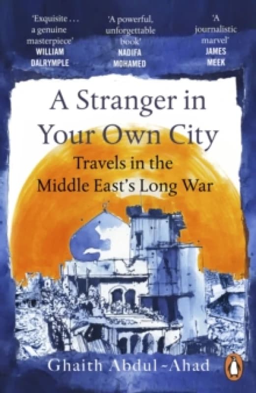 A Stranger in Your Own City : Travels in the Middle Easts Long War Paperback / softback
