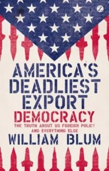 Americas Deadliest Export by William Blum Book