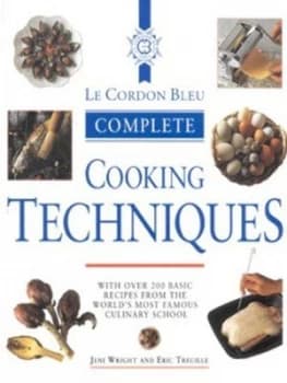 Le Cordon Bleu Complete Cooking Techniques by Jeni Wright Paperback
