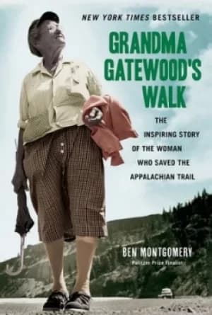 Grandma Gatewoods walk by Ben Montgomery