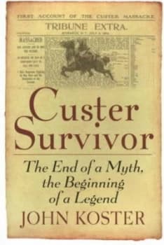 Custer Survivor by John Koster Paperback
