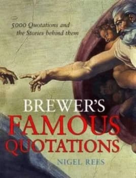 Brewers Famous Quotations by Nigel Rees Hardback