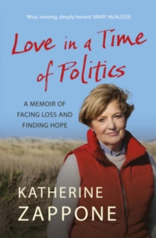Love in a Time of Politics : A Memoir of Facing Loss and Finding Hope Paperback / softback