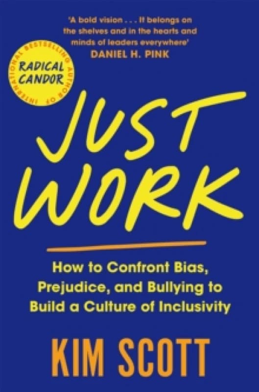 Just Work : How to Confront Bias, Prejudice and Bullying to Build a Culture of Inclusivity Paperback / softback