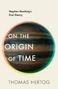 On the Origin of Time by Thomas Hertog