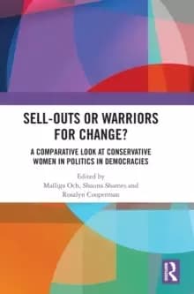 Sell-Outs or Warriors for Change? A Comparative Look at Conservative Women in Politics in Democracies