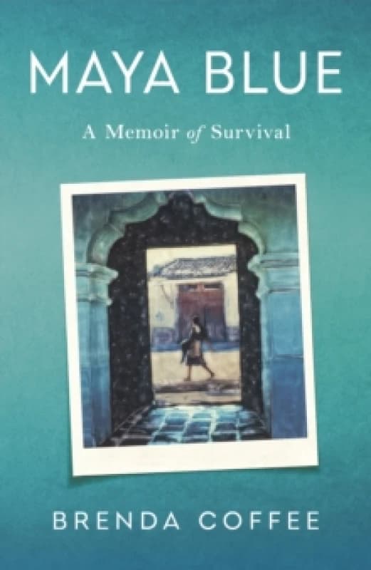 Maya Blue : A Memoir of Survival Paperback / softback