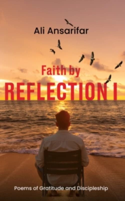Faith by Reflection. I. Paperback. By Ali Ansarifar Books