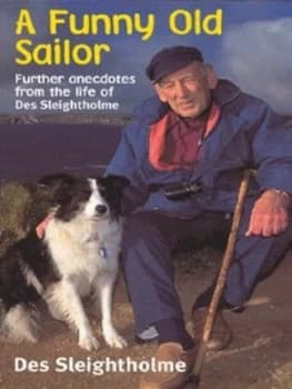 A Funny Old Sailor by Des Sleightholme Book