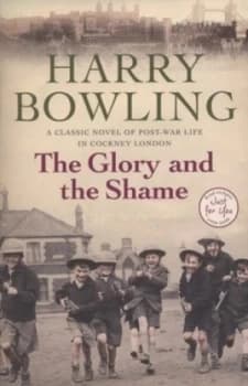The Glory and the Shame by Harry Bowling Paperback