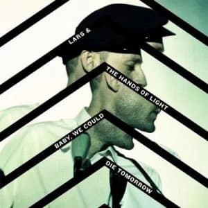 Baby We Could Die Tomorrow by Lars and The Hands Of Light CD Album