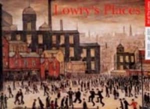 Lowrys Places by Laurence Stephen Lowry Book