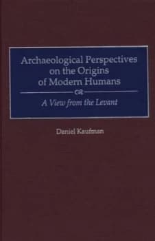 Archaeological Perspectives on the Origins of Modern Humans by Daniel Kaufman Hardback