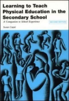 Learning to Teach Physical Education in the Secondary School by Susan Capel Book