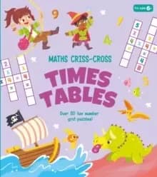 Maths Criss-Cross Times Tables : Over 80 Fun Number Grid Puzzles!