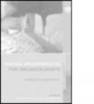 Practical Applications of Gis for Archaeologists by Konnie L. Wescott Book