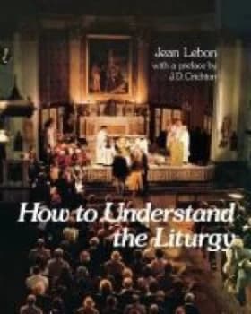 How to Understand the Liturgy by Jean Lebon Book