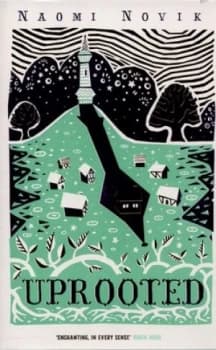 Uprooted by Naomi Novik Hardback