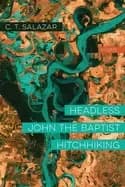 headless john the baptist hitchhiking poems