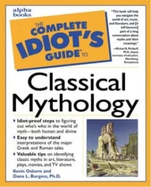 The complete idiots guide to classical mythology by Kevin Osborn
