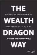 wealth dragon way the why the when and the how to become infinitely wealthy